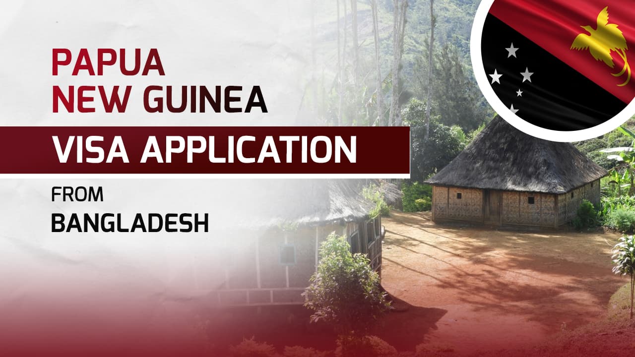 Papua New Guinea Visa for Bangladeshi