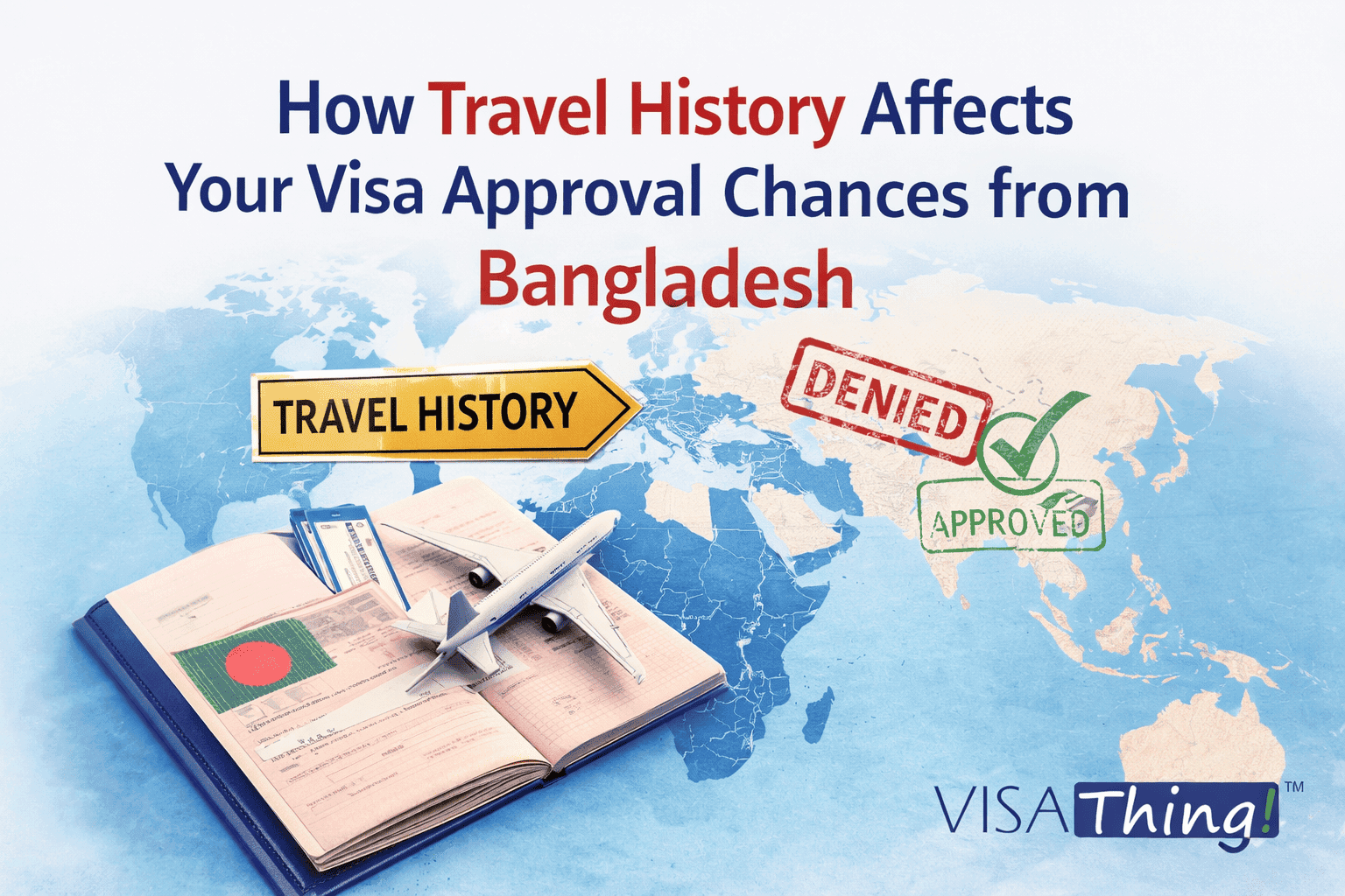 Illustration showing how travel history impacts visa approval chances from Bangladesh with passport, airplane, approved and denied visa stamps, and VISAThing logo