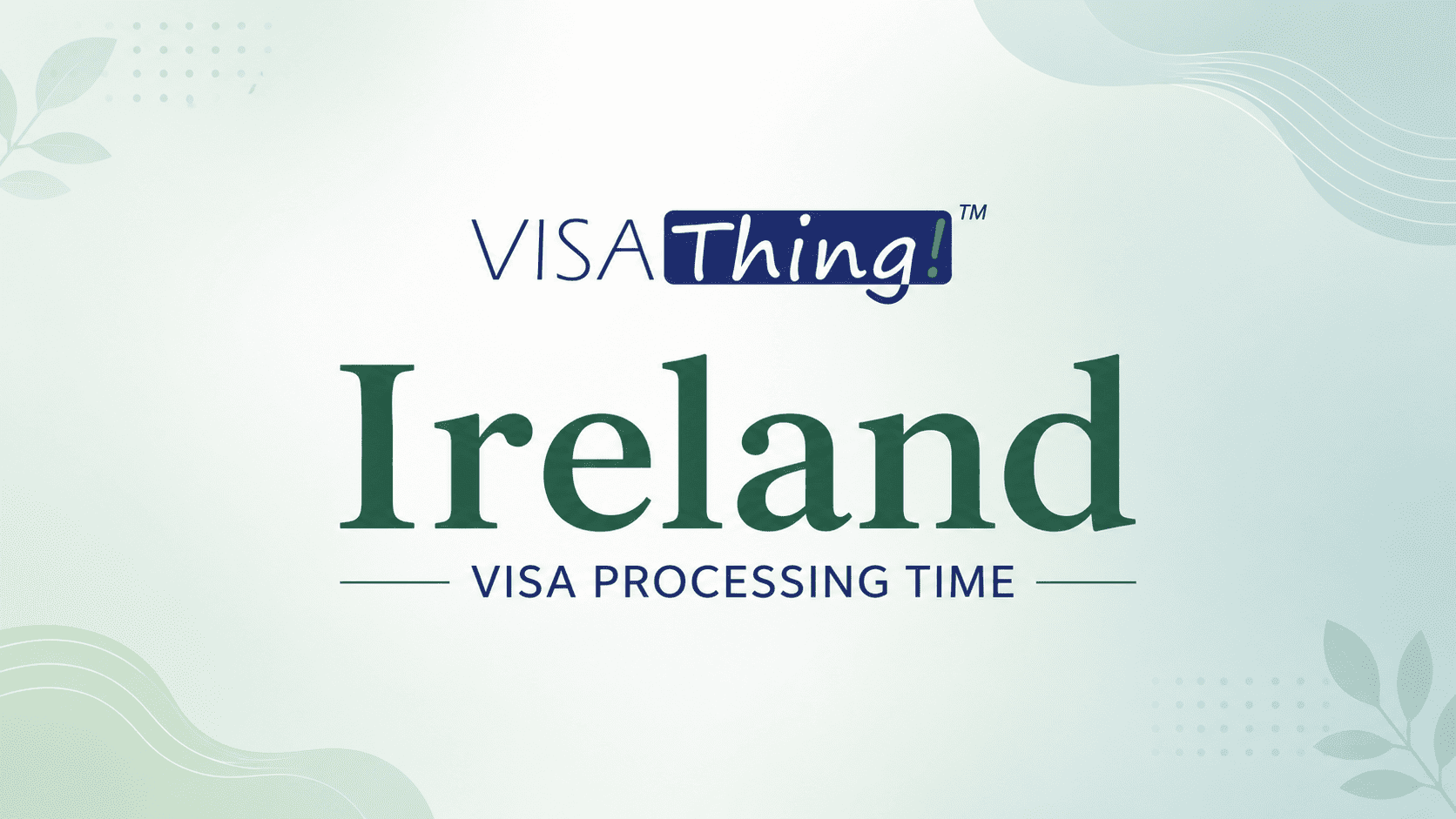 Minimal banner showing Ireland visa processing time with VISAThing logo on a soothing green background