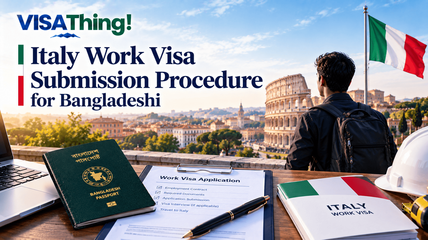 Bangladeshi passport, work visa application checklist, employment documents, and a worker overlooking Rome with the Italian flag, illustrating the Italy Work Visa Submission Procedure for Bangladeshi applicants.